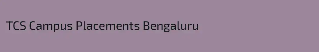 TCS Campus Placements Bengaluru